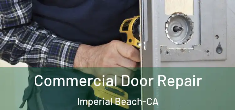  Commercial Door Repair Imperial Beach-CA