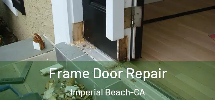  Frame Door Repair Imperial Beach-CA