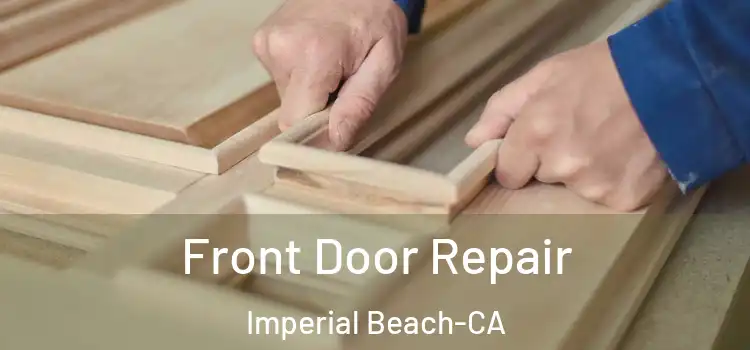  Front Door Repair Imperial Beach-CA