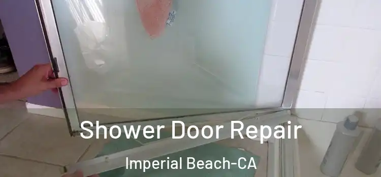 Shower Door Repair Imperial Beach-CA