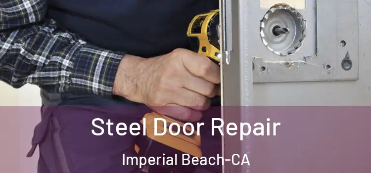  Steel Door Repair Imperial Beach-CA